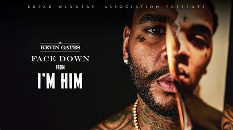 push it Up all in his face and he think that I'm pushing Like what we got talk about. . Face down lyrics kevin gates
